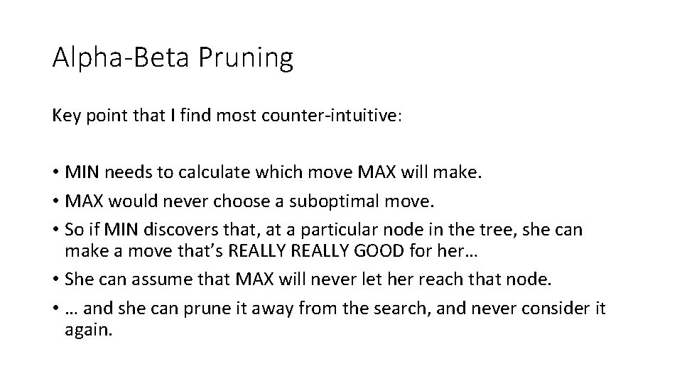 Alpha-Beta Pruning Key point that I find most counter-intuitive: • MIN needs to calculate