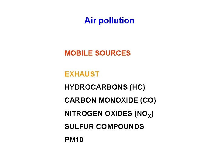 Air pollution MOBILE SOURCES EXHAUST HYDROCARBONS (HC) CARBON MONOXIDE (CO) NITROGEN OXIDES (NOX) SULFUR
