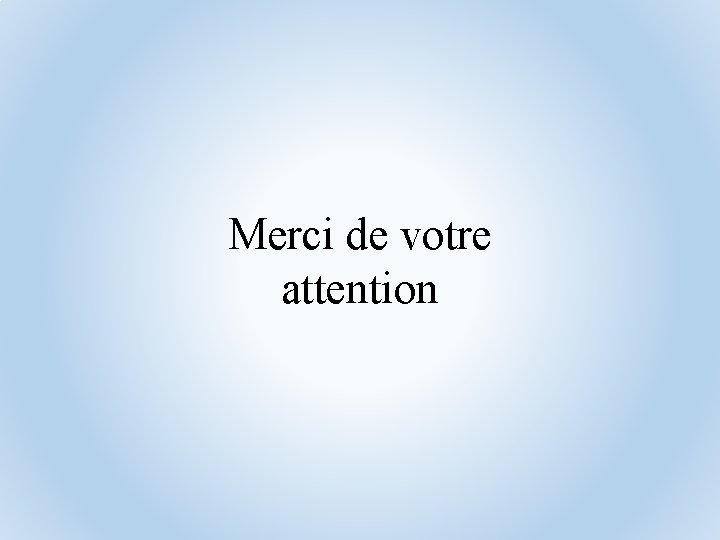 Merci de votre attention 