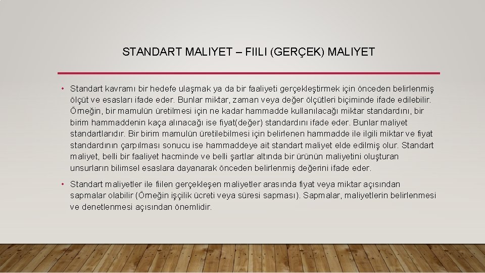 STANDART MALIYET – FIILI (GERÇEK) MALIYET • Standart kavramı bir hedefe ulaşmak ya da