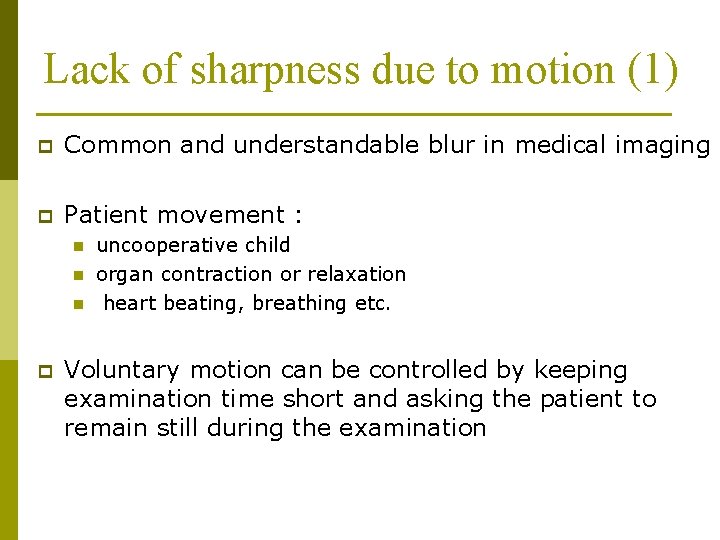 Lack of sharpness due to motion (1) p Common and understandable blur in medical
