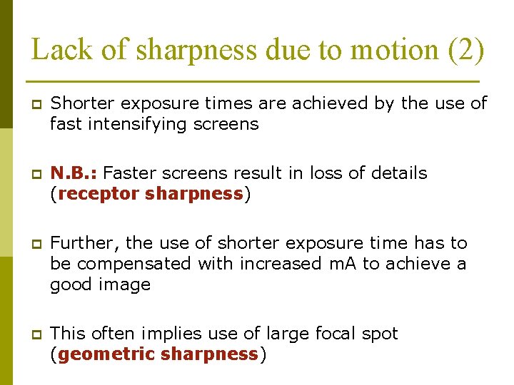 Lack of sharpness due to motion (2) p Shorter exposure times are achieved by