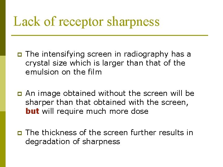 Lack of receptor sharpness p The intensifying screen in radiography has a crystal size