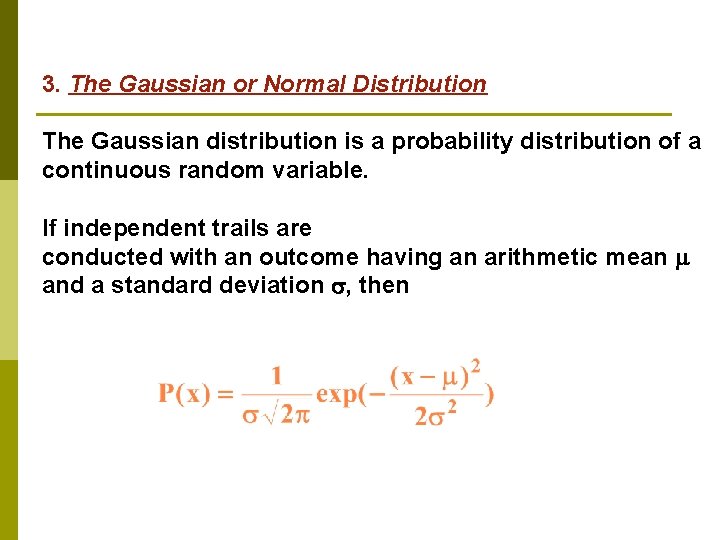 3. The Gaussian or Normal Distribution The Gaussian distribution is a probability distribution of