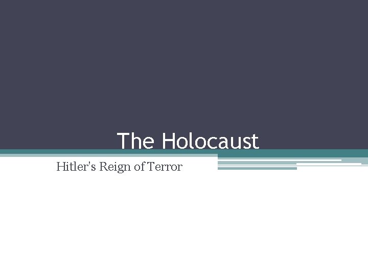 The Holocaust Hitler’s Reign of Terror 