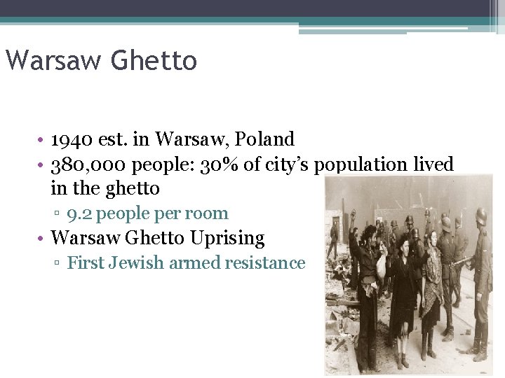 Warsaw Ghetto • 1940 est. in Warsaw, Poland • 380, 000 people: 30% of