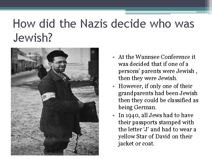 How did the Nazis decide who was Jewish? • At the Wannsee Conference it