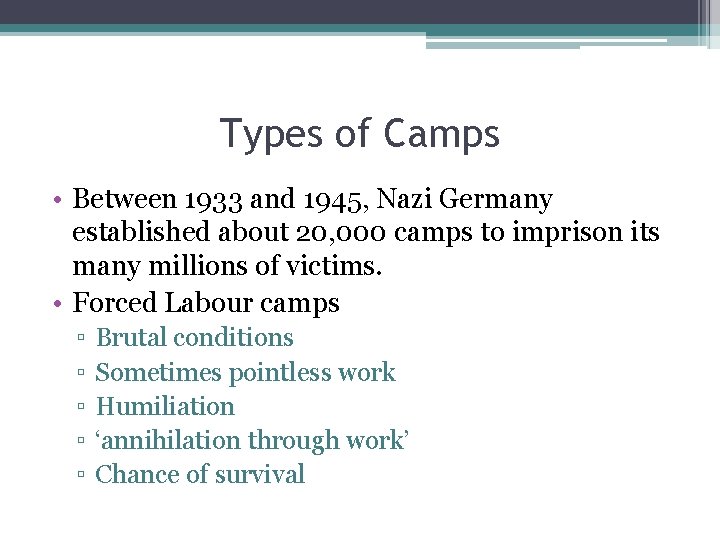 Types of Camps • Between 1933 and 1945, Nazi Germany established about 20, 000