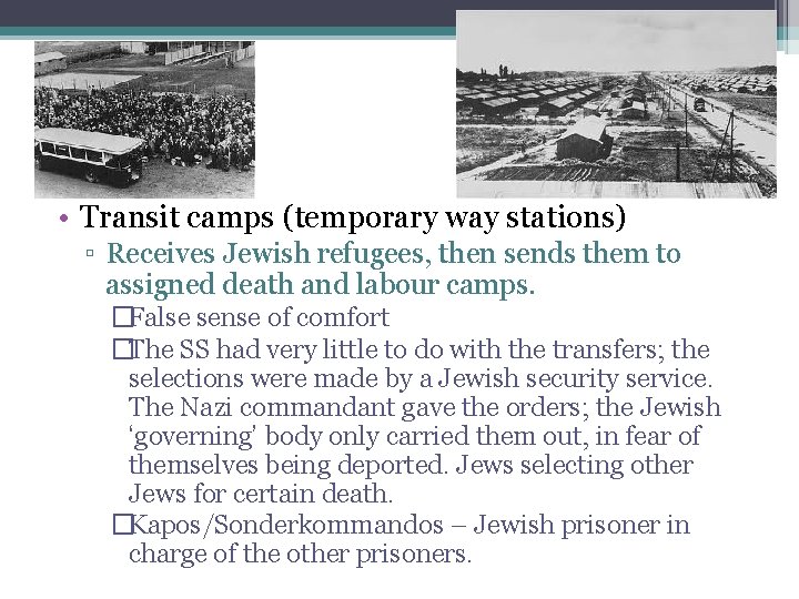  • Transit camps (temporary way stations) ▫ Receives Jewish refugees, then sends them