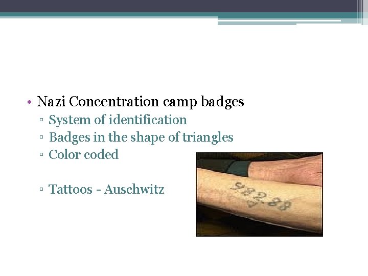  • Nazi Concentration camp badges ▫ System of identification ▫ Badges in the