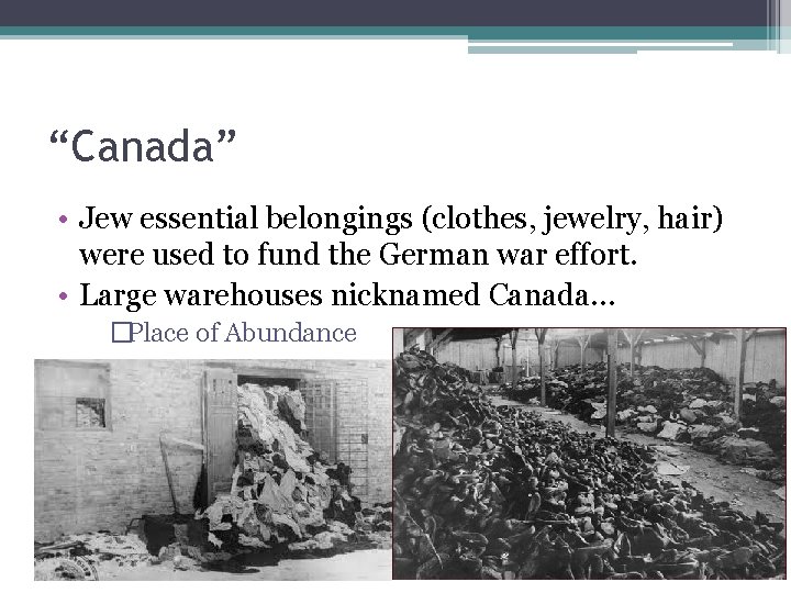 “Canada” • Jew essential belongings (clothes, jewelry, hair) were used to fund the German