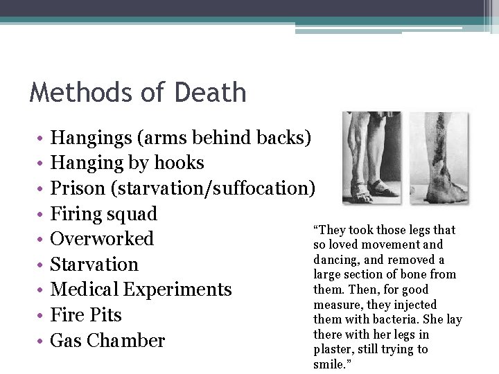 Methods of Death • • • Hangings (arms behind backs) Hanging by hooks Prison
