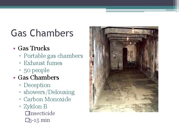 Gas Chambers • Gas Trucks ▫ Portable gas chambers ▫ Exhaust fumes ▫ 50