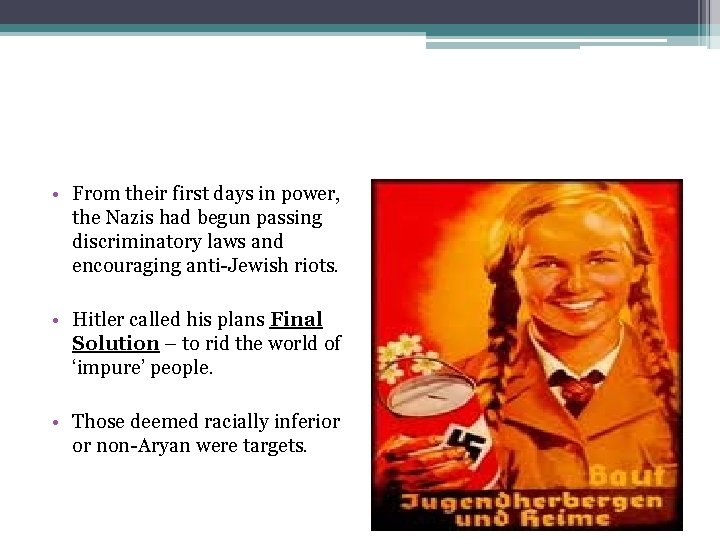  • From their first days in power, the Nazis had begun passing discriminatory