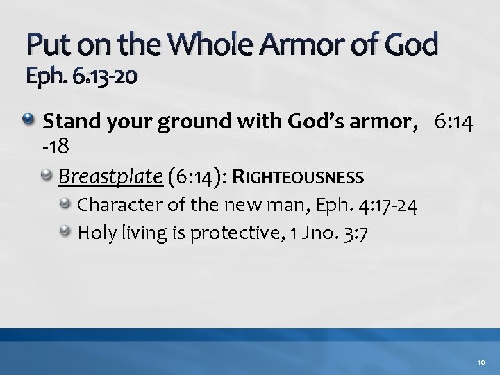 Put on the Whole Armor of God Eph. 6: 13 -20 Stand your ground Put on the Whole Armor of God Eph. 6: 13 -20 Stand your ground
