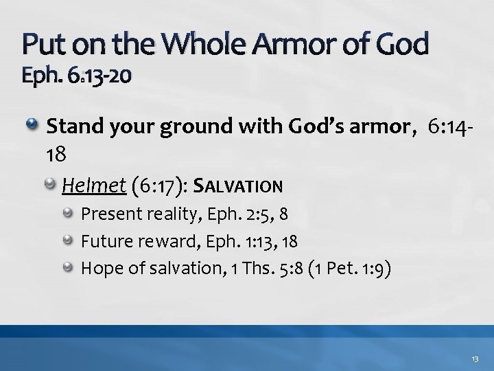 Put on the Whole Armor of God Eph. 6: 13 -20 Stand your ground Put on the Whole Armor of God Eph. 6: 13 -20 Stand your ground