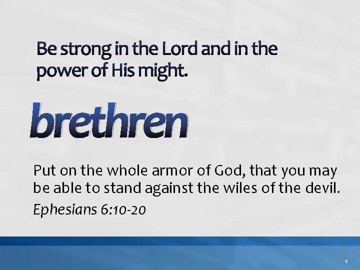 Be strong in the Lord and in the power of His might. brethren Put Be strong in the Lord and in the power of His might. brethren Put