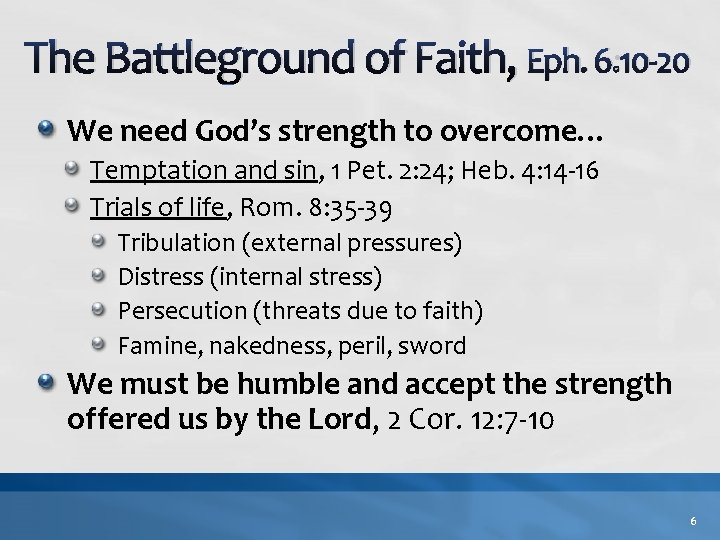 The Battleground of Faith, Eph. 6: 10 -20 We need God’s strength to overcome… The Battleground of Faith, Eph. 6: 10 -20 We need God’s strength to overcome…
