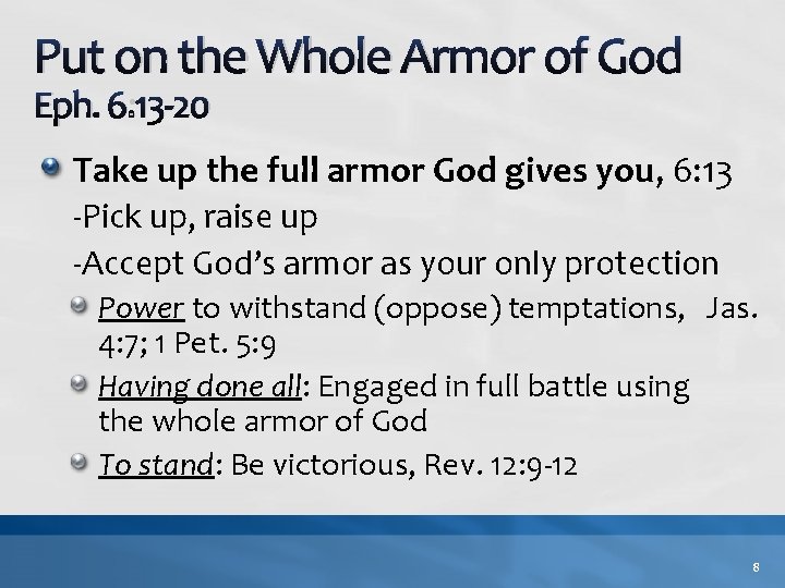 Put on the Whole Armor of God Eph. 6: 13 -20 Take up the Put on the Whole Armor of God Eph. 6: 13 -20 Take up the