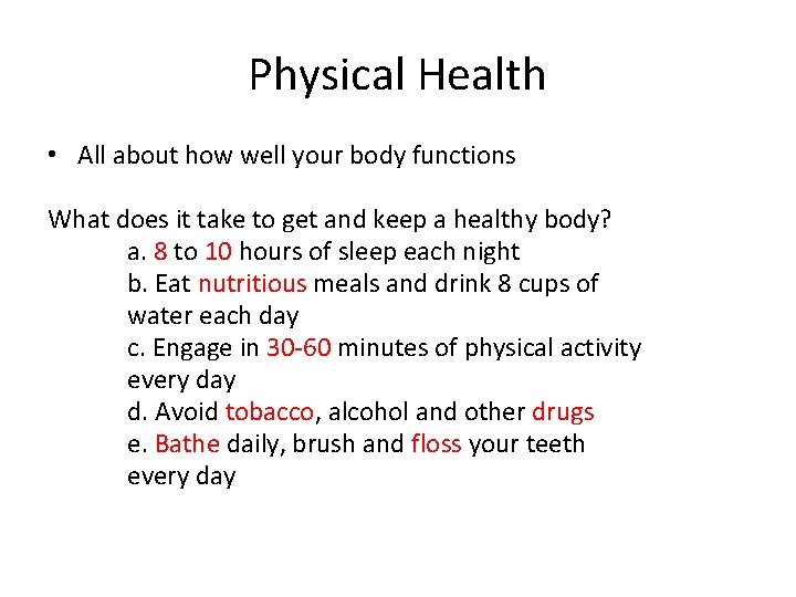 Physical Health • All about how well your body functions What does it take