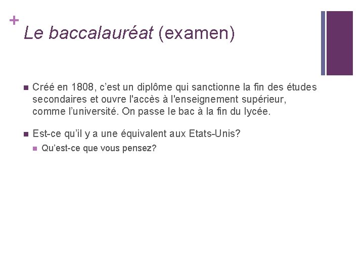 + Le baccalauréat (examen) n Créé en 1808, c’est un diplôme qui sanctionne la