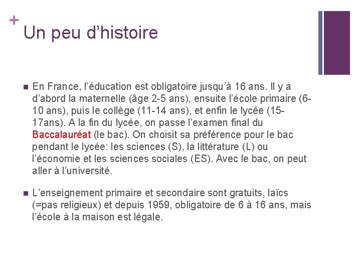 + Un peu d’histoire n En France, l’éducation est obligatoire jusqu’à 16 ans. Il