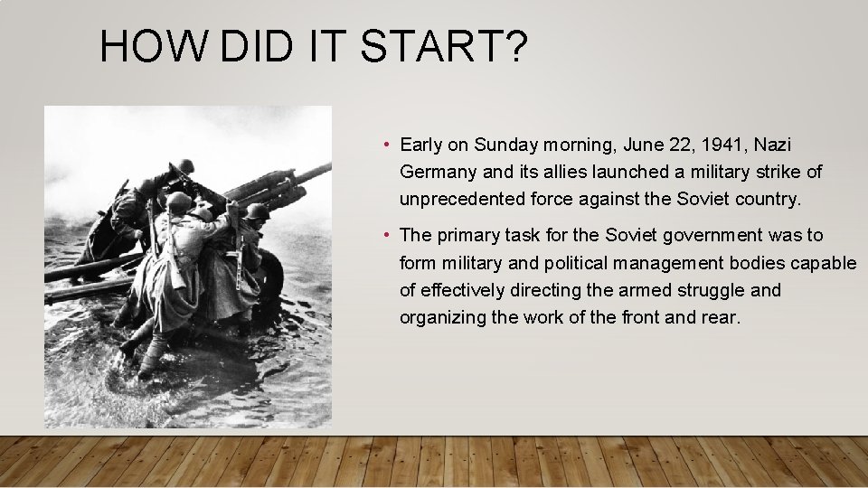 HOW DID IT START? • Early on Sunday morning, June 22, 1941, Nazi Germany