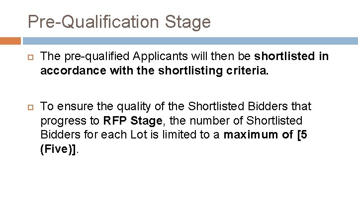 Pre-Qualification Stage The pre-qualified Applicants will then be shortlisted in accordance with the shortlisting