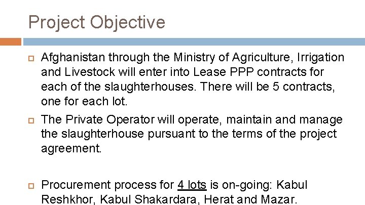 Project Objective Afghanistan through the Ministry of Agriculture, Irrigation and Livestock will enter into