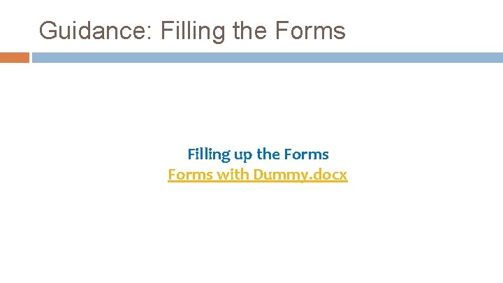 Guidance: Filling the Forms Filling up the Forms with Dummy. docx 