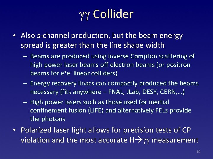 gg Collider • Also s-channel production, but the beam energy spread is greater than