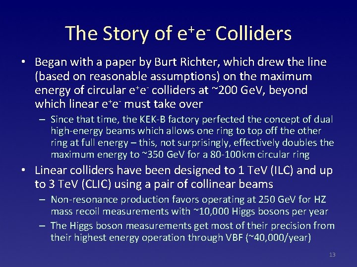 The Story of e+e- Colliders • Began with a paper by Burt Richter, which
