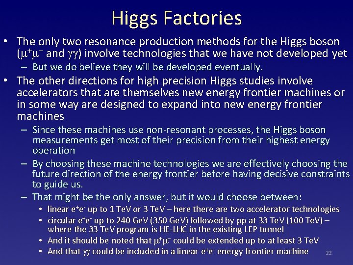 Higgs Factories • The only two resonance production methods for the Higgs boson (m+m-