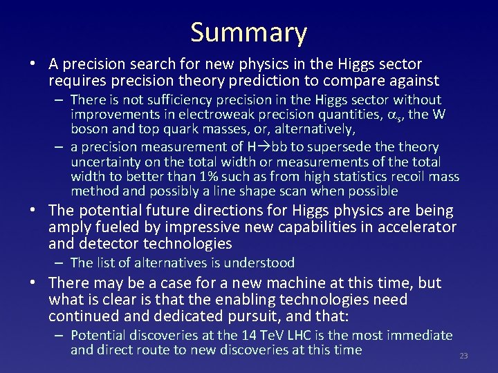 Summary • A precision search for new physics in the Higgs sector requires precision