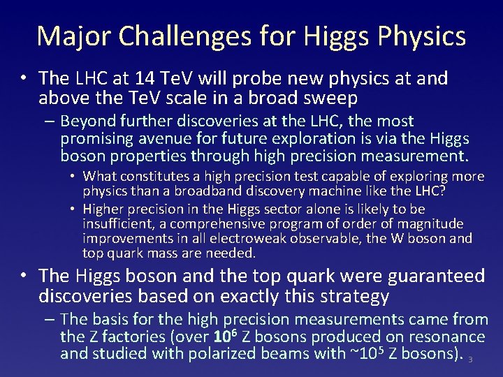 Major Challenges for Higgs Physics • The LHC at 14 Te. V will probe