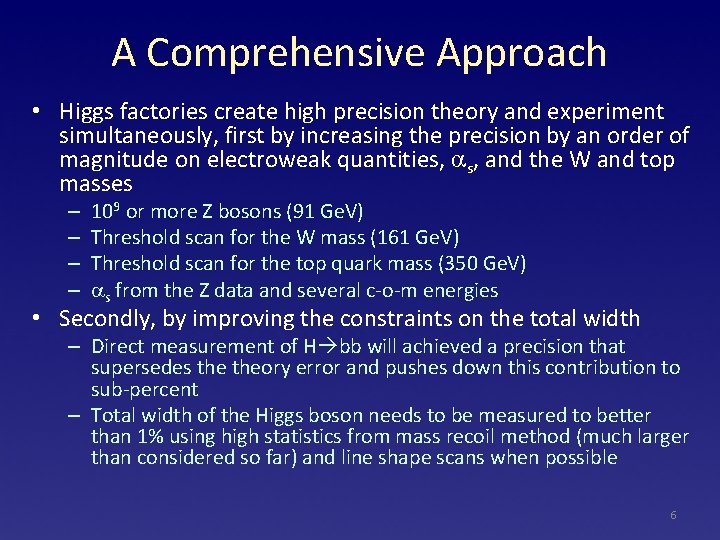 A Comprehensive Approach • Higgs factories create high precision theory and experiment simultaneously, first