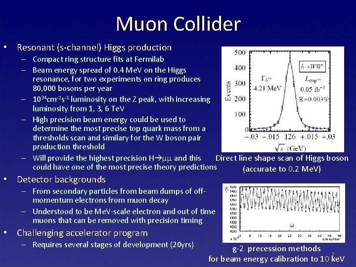 Muon Collider • Resonant (s-channel) Higgs production – Compact ring structure fits at Fermilab