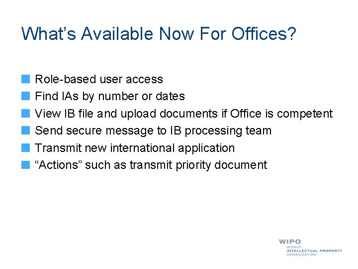 What’s Available Now For Offices? Role-based user access Find IAs by number or dates