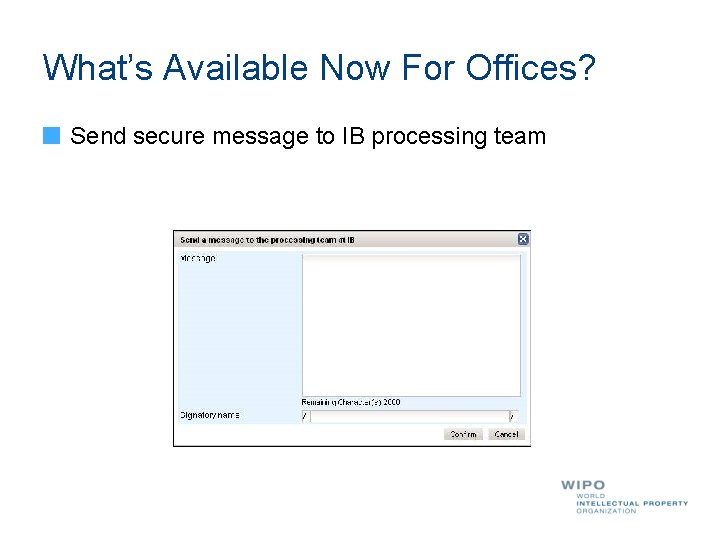 What’s Available Now For Offices? Send secure message to IB processing team 