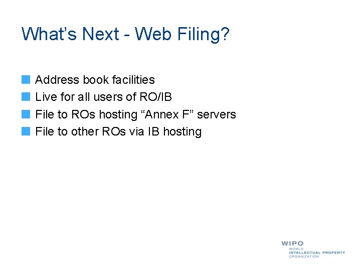 What’s Next - Web Filing? Address book facilities Live for all users of RO/IB