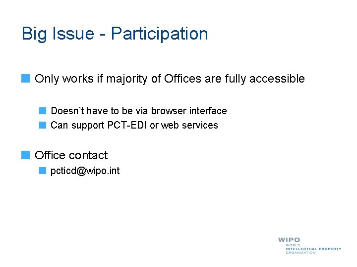 Big Issue - Participation Only works if majority of Offices are fully accessible Doesn’t