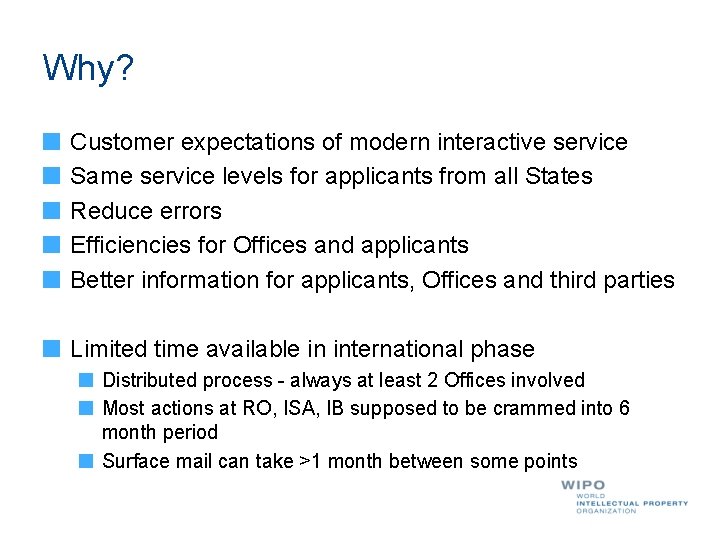 Why? Customer expectations of modern interactive service Same service levels for applicants from all