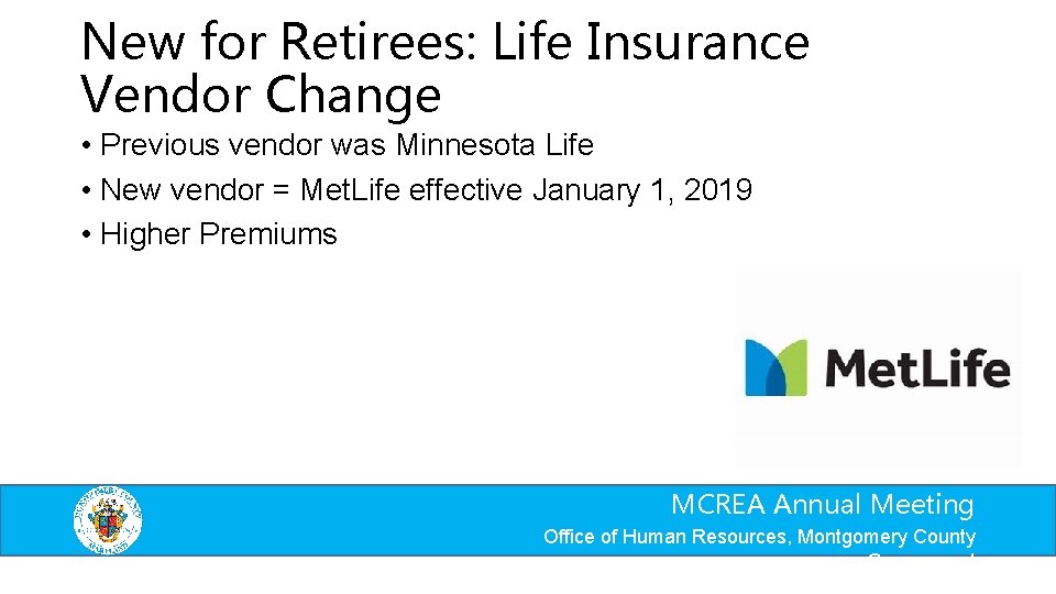 New for Retirees: Life Insurance Vendor Change • Previous vendor was Minnesota Life •