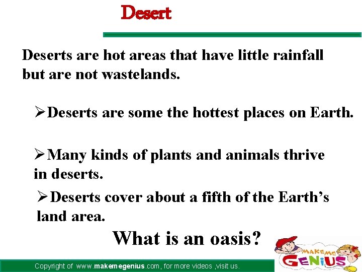 Deserts are hot areas that have little rainfall but are not wastelands. ØDeserts are