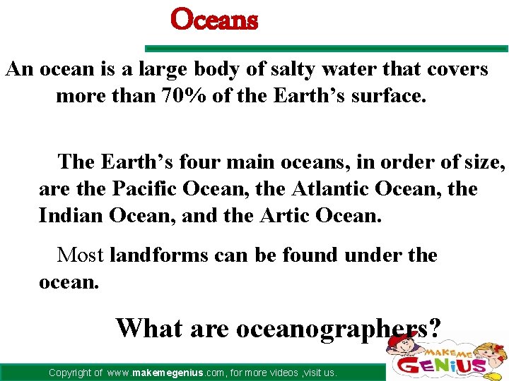 Oceans An ocean is a large body of salty water that covers more than