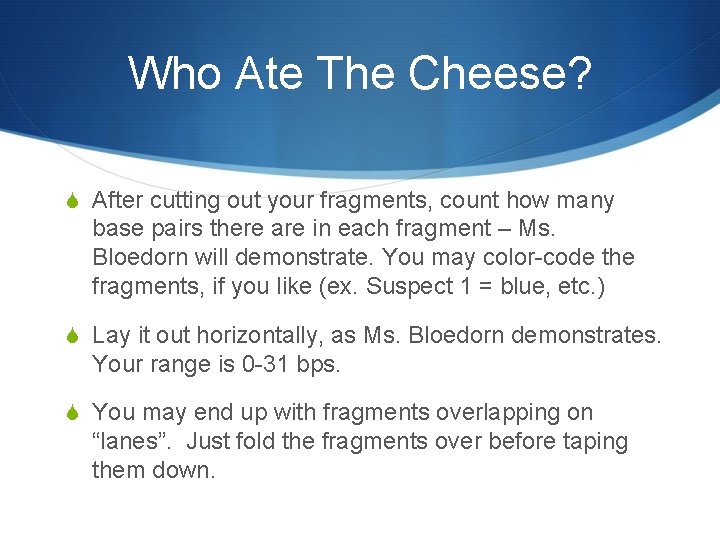 Who Ate The Cheese? S After cutting out your fragments, count how many base