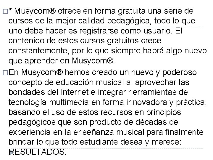 �* Musycom® ofrece en forma gratuita una serie de cursos de la mejor calidad �* Musycom® ofrece en forma gratuita una serie de cursos de la mejor calidad