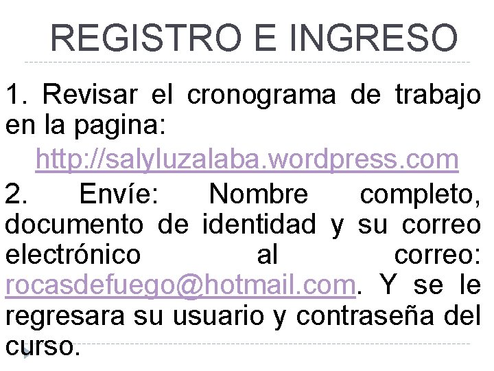 REGISTRO E INGRESO 1. Revisar el cronograma de trabajo en la pagina: http: //salyluzalaba. REGISTRO E INGRESO 1. Revisar el cronograma de trabajo en la pagina: http: //salyluzalaba.
