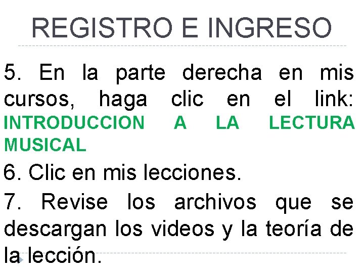 REGISTRO E INGRESO 5. En la parte derecha en mis cursos, haga clic en REGISTRO E INGRESO 5. En la parte derecha en mis cursos, haga clic en