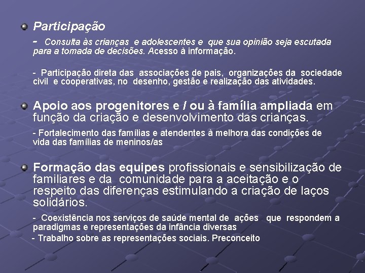 Participação - Consulta às crianças e adolescentes e que sua opinião seja escutada para